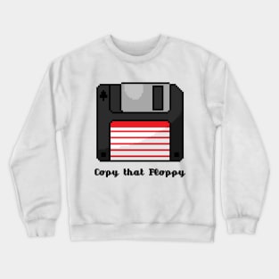 Copy that Floppy Crewneck Sweatshirt